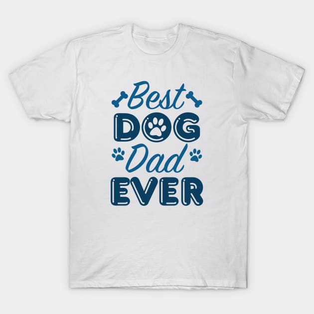 Best Dog Dad Ever T-Shirt by LuckyFoxDesigns